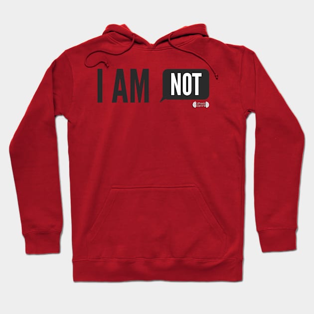 I Am Not Hoodie by myimage